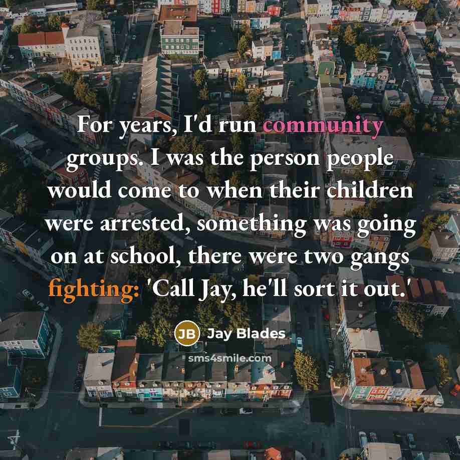 “For years, I'd run community groups. I was the person…” quote by Jay Blades