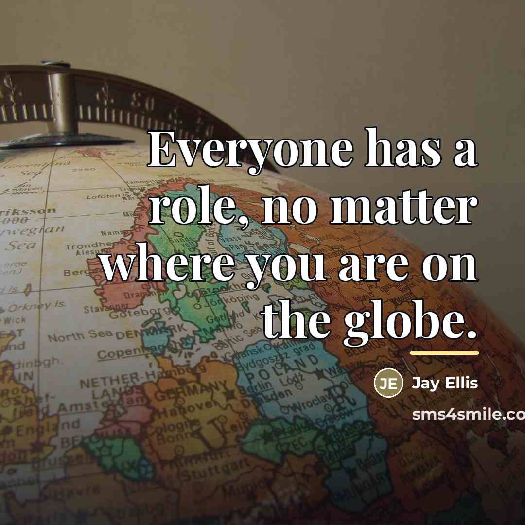“Everyone has a role, no matter where you are on…” quote by Jay Ellis