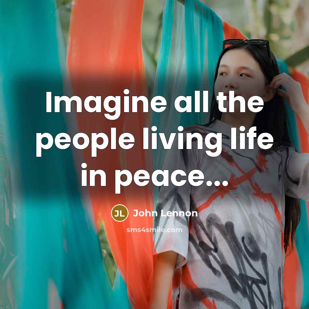 “Imagine all the people living life in peace...…” quote by John Lennon