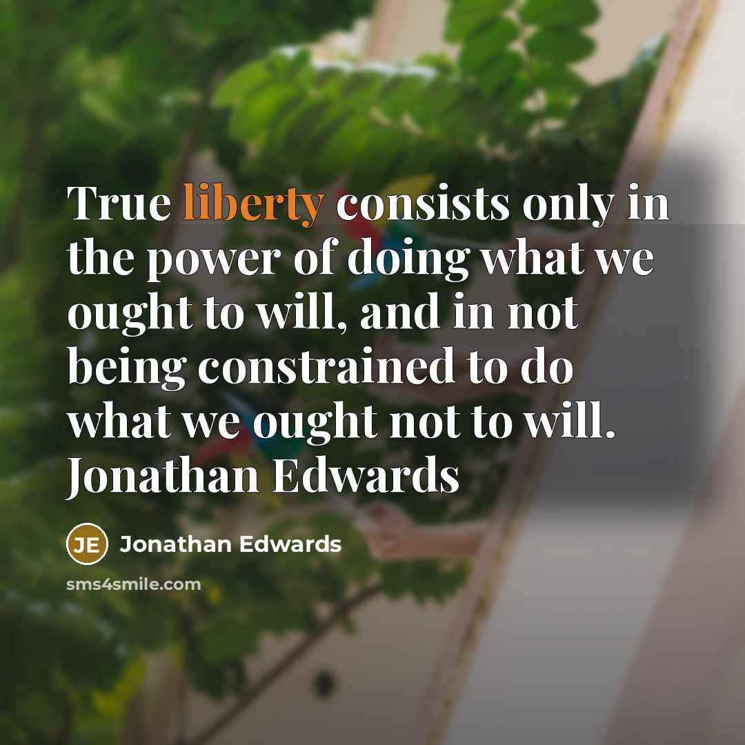 “True liberty consists only in the power of doing what…” quote by Jonathan Edwards