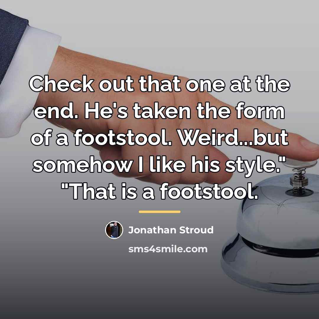 “Check out that one at the end. He's taken the…” quote by Jonathan Stroud