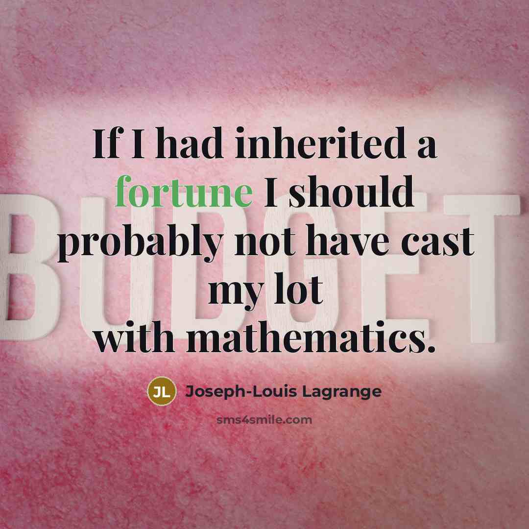 “If I had inherited a fortune I should probably not…” quote by Joseph-Louis Lagrange