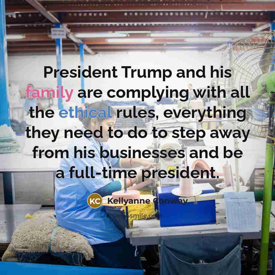 “President Trump and his family are complying with all the…” quote by Kellyanne Conway