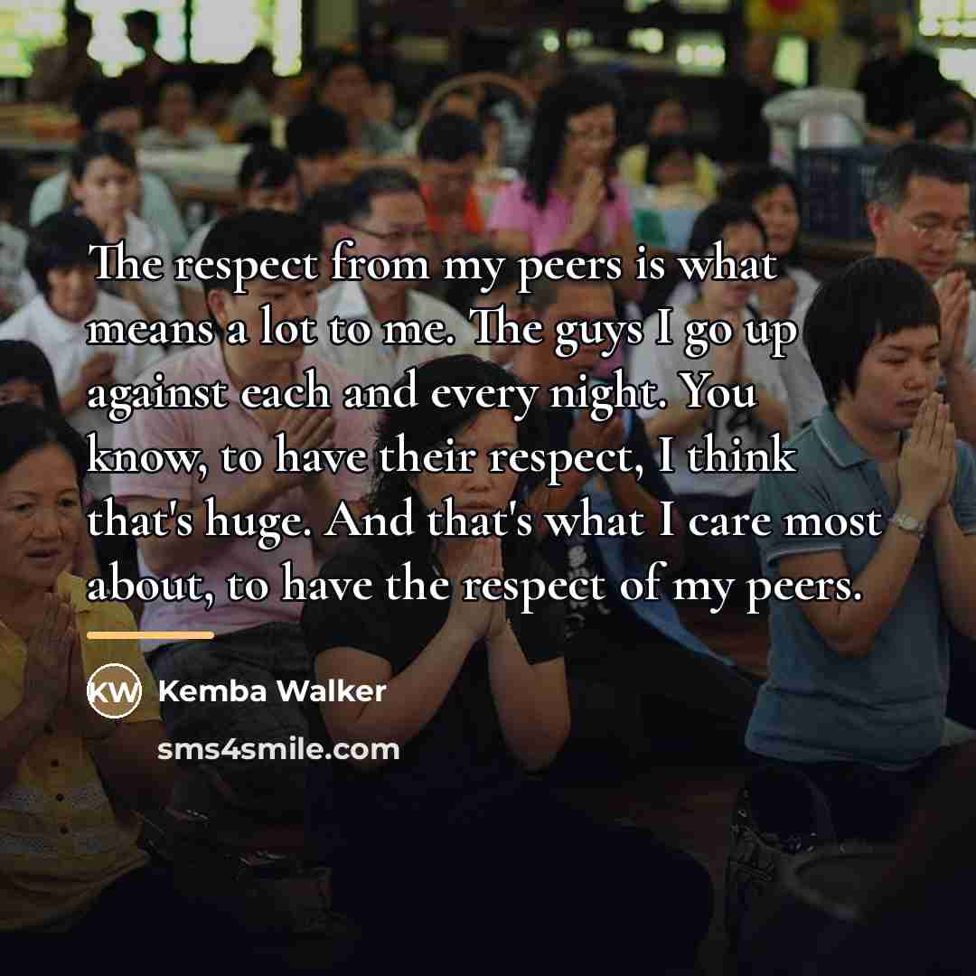 “The respect from my peers is what means a lot…” quote by Kemba Walker
