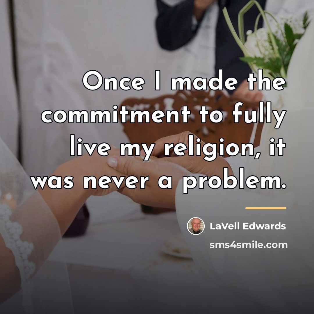 “Once I made the commitment to fully live my religion,…” quote by LaVell Edwards