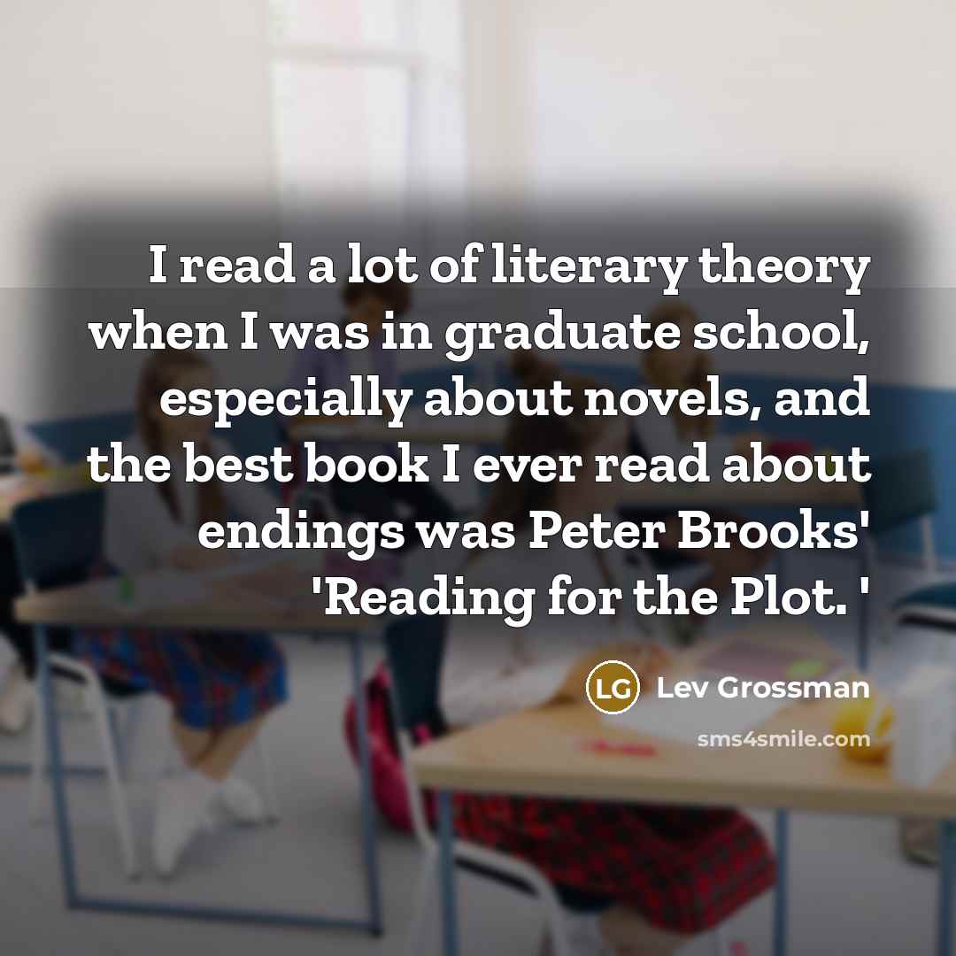 “I read a lot of literary theory when I was…” quote by Lev Grossman