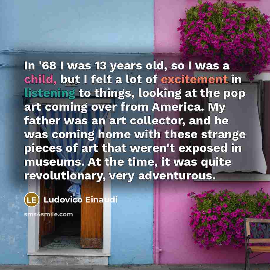 “In '68 I was 13 years old, so I was…” quote by Ludovico Einaudi