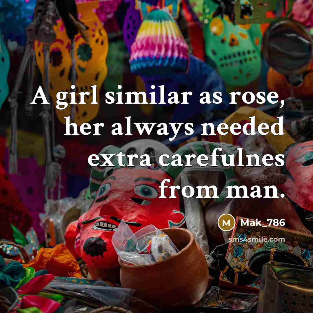 “A girl similar as rose, her always needed extra carefulnes…” quote by Mak_786