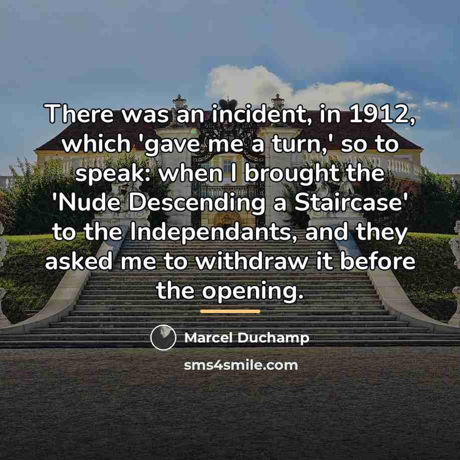 “There was an incident, in 1912, which 'gave me a…” quote by Marcel Duchamp