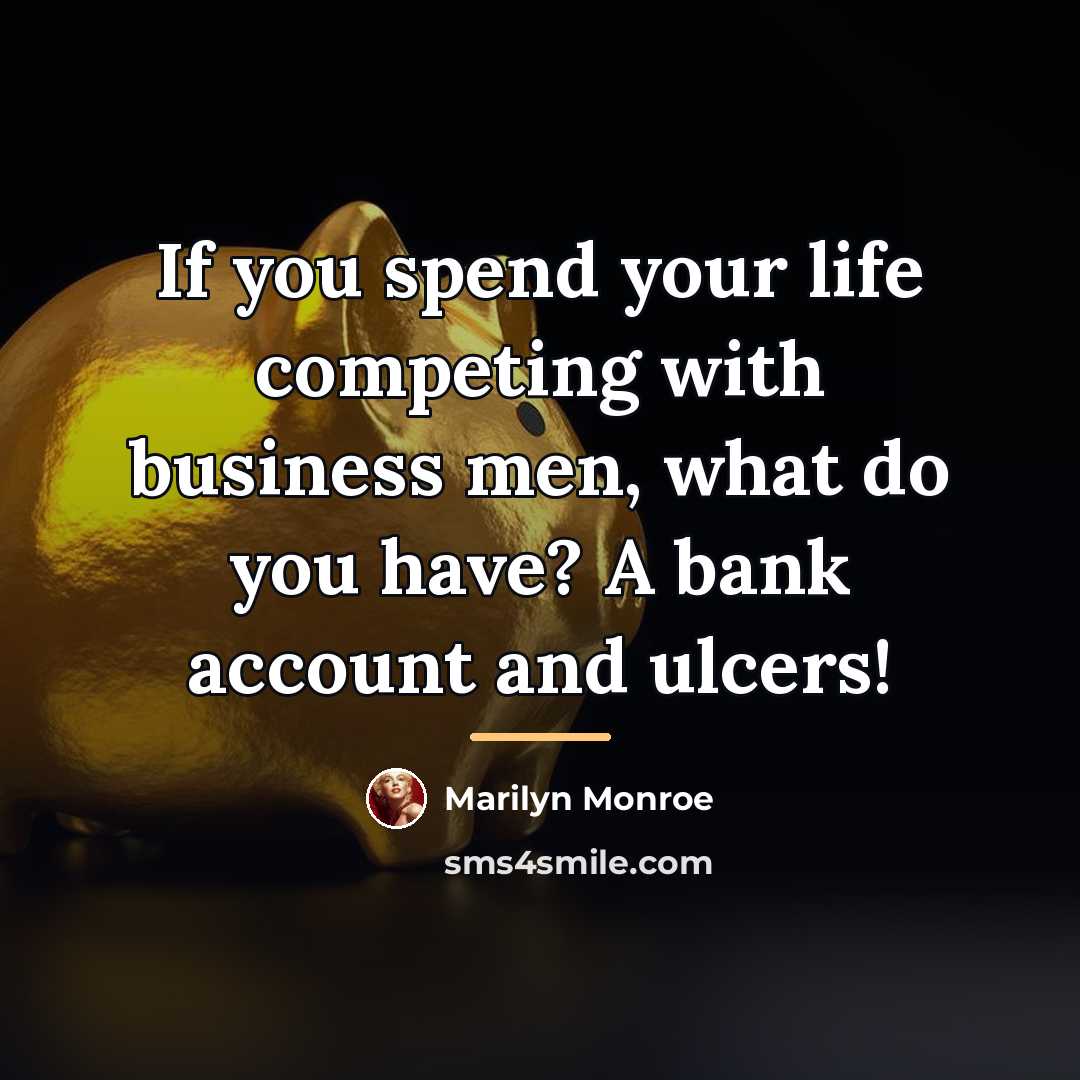 “If you spend your life competing with business men, what…” quote by Marilyn Monroe