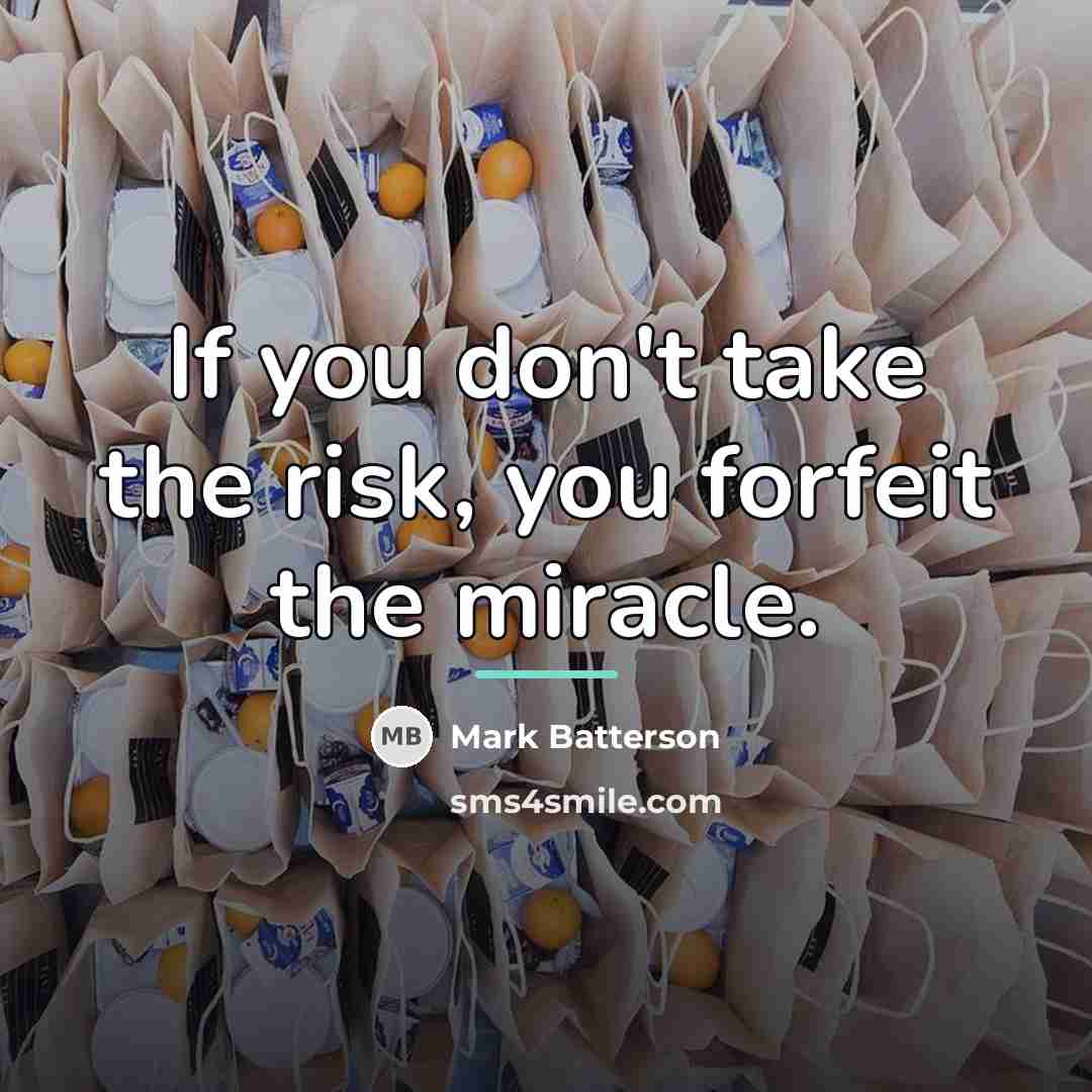 “If you don't take the risk, you forfeit the miracle.…” quote by Mark Batterson