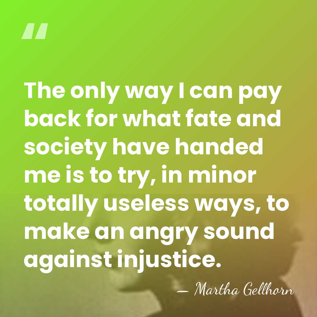 The only way I can pay back for what fate and society&hellip; - Martha Gellhorn