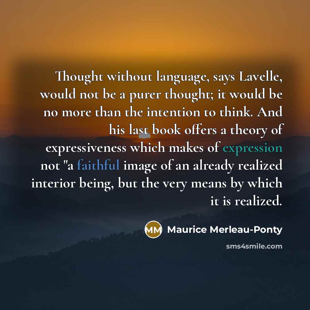 “Thought without language, says Lavelle, would not be a purer…” quote by Maurice Merleau-Ponty