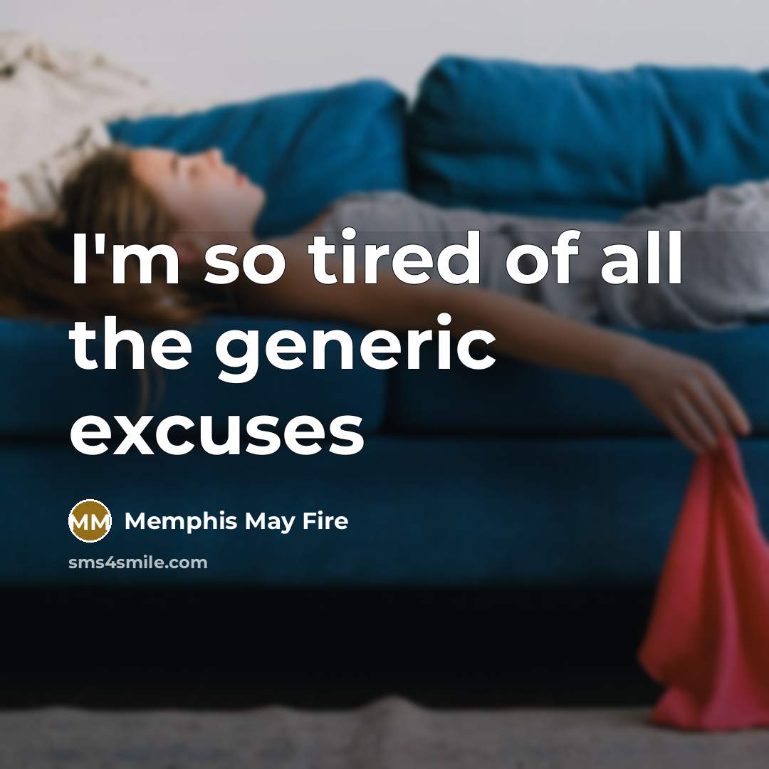 “I'm so tired of all the generic excuses…” quote by Memphis May Fire