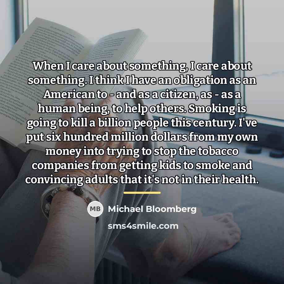 “When I care about something, I care about something. I…” quote by Michael Bloomberg
