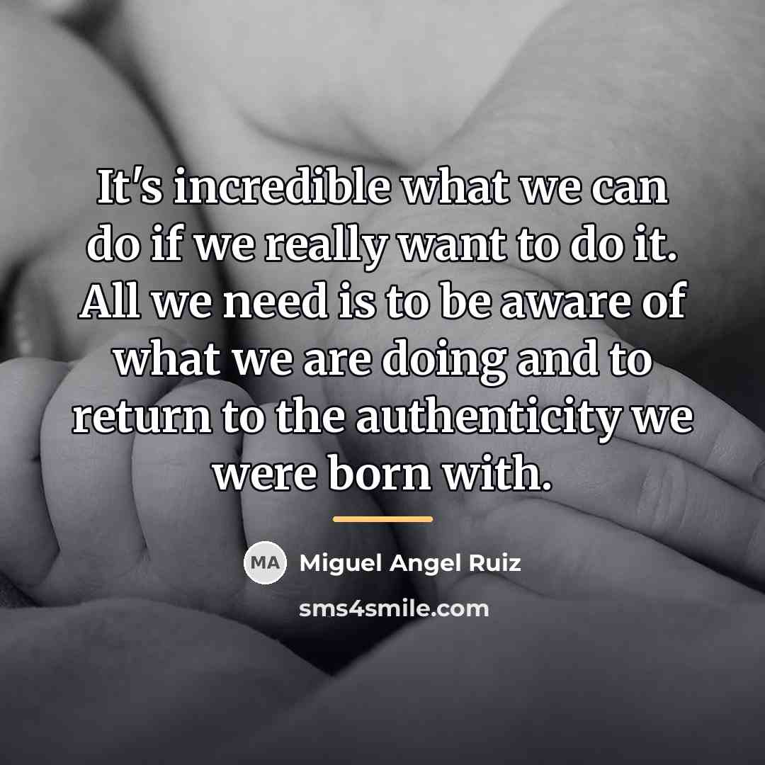 “It's incredible what we can do if we really want…” quote by Miguel Angel Ruiz
