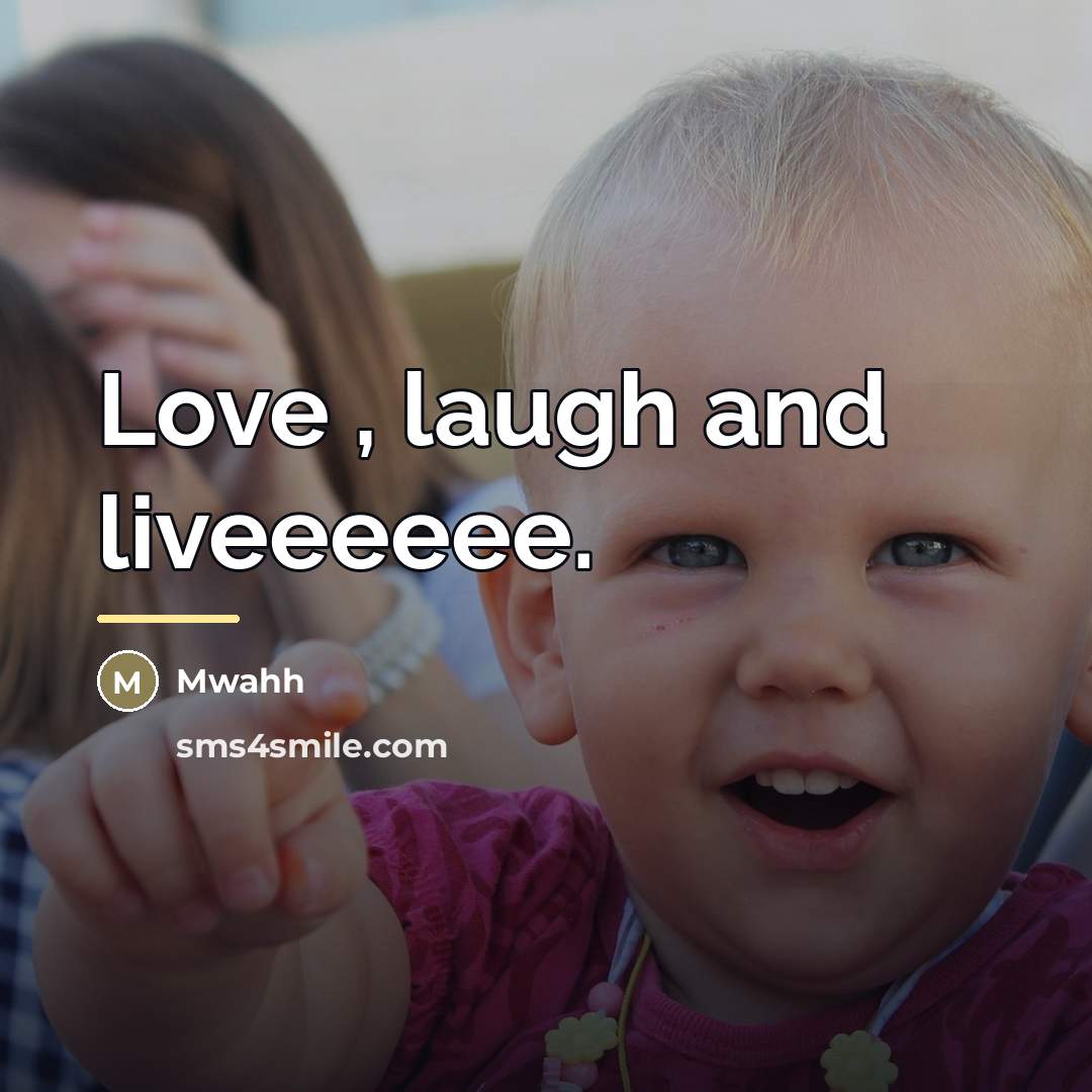“Love , laugh and liveeeeee.…” quote by Mwahh