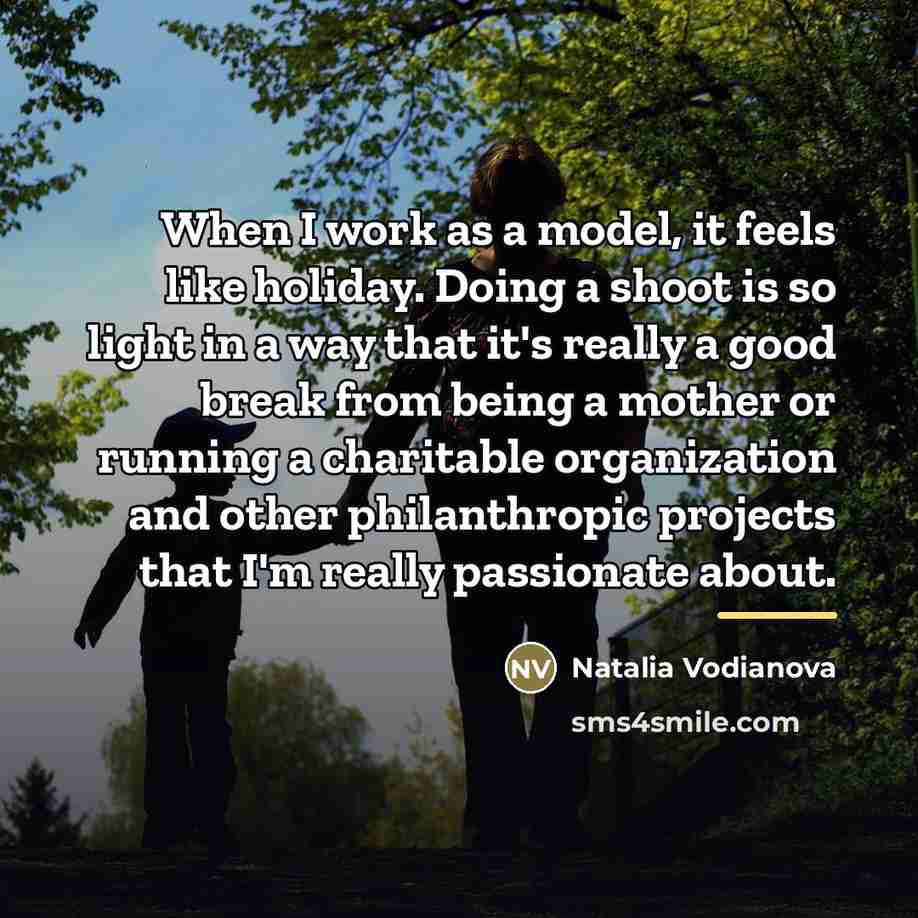 “When I work as a model, it feels like holiday.…” quote by Natalia Vodianova