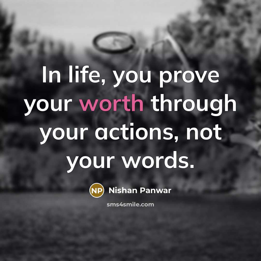 “In life, you prove your worth through your actions, not…” quote by Nishan Panwar