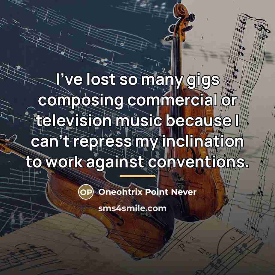 “I've lost so many gigs composing commercial or television music…” quote by Oneohtrix Point Never