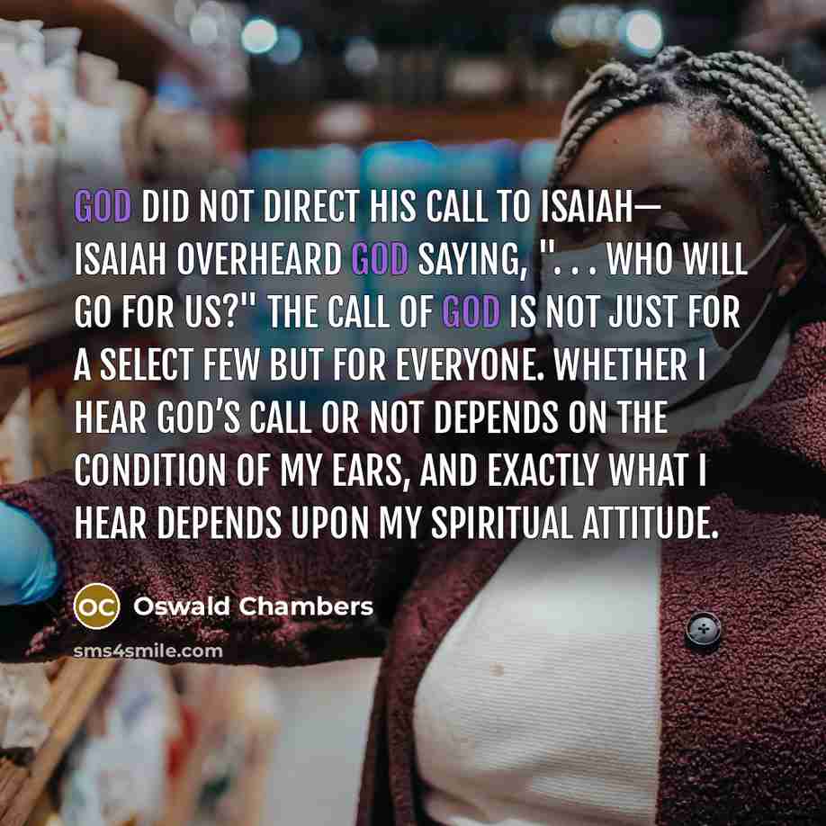 “God did not direct His call to Isaiah— Isaiah overheard…” quote by Oswald Chambers
