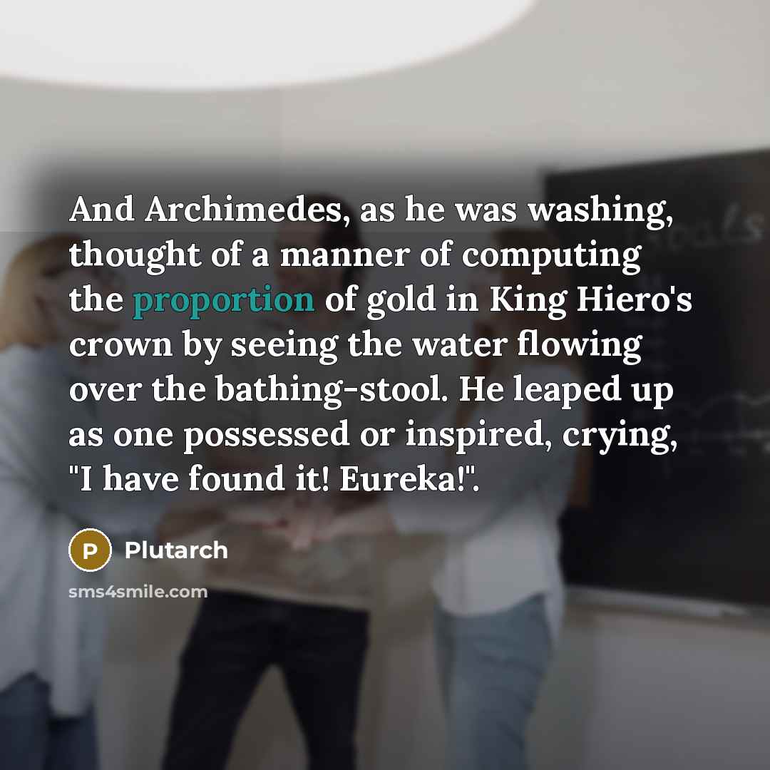 “And Archimedes, as he was washing, thought of a manner…” quote by Plutarch
