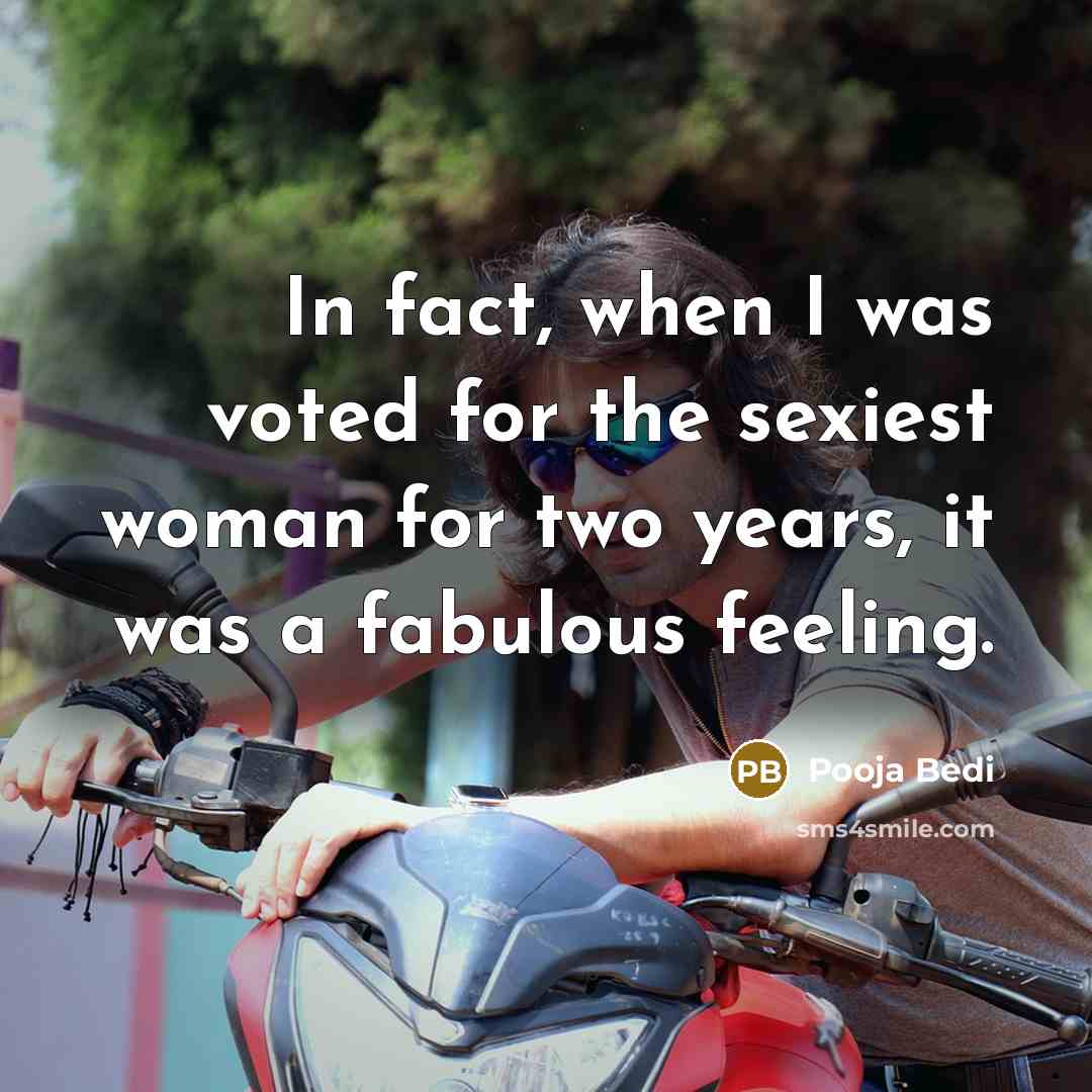 “In fact, when I was voted for the sexiest woman…” quote by Pooja Bedi