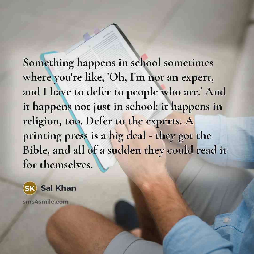 “Something happens in school sometimes where you're like, 'Oh, I'm…” quote by Sal Khan