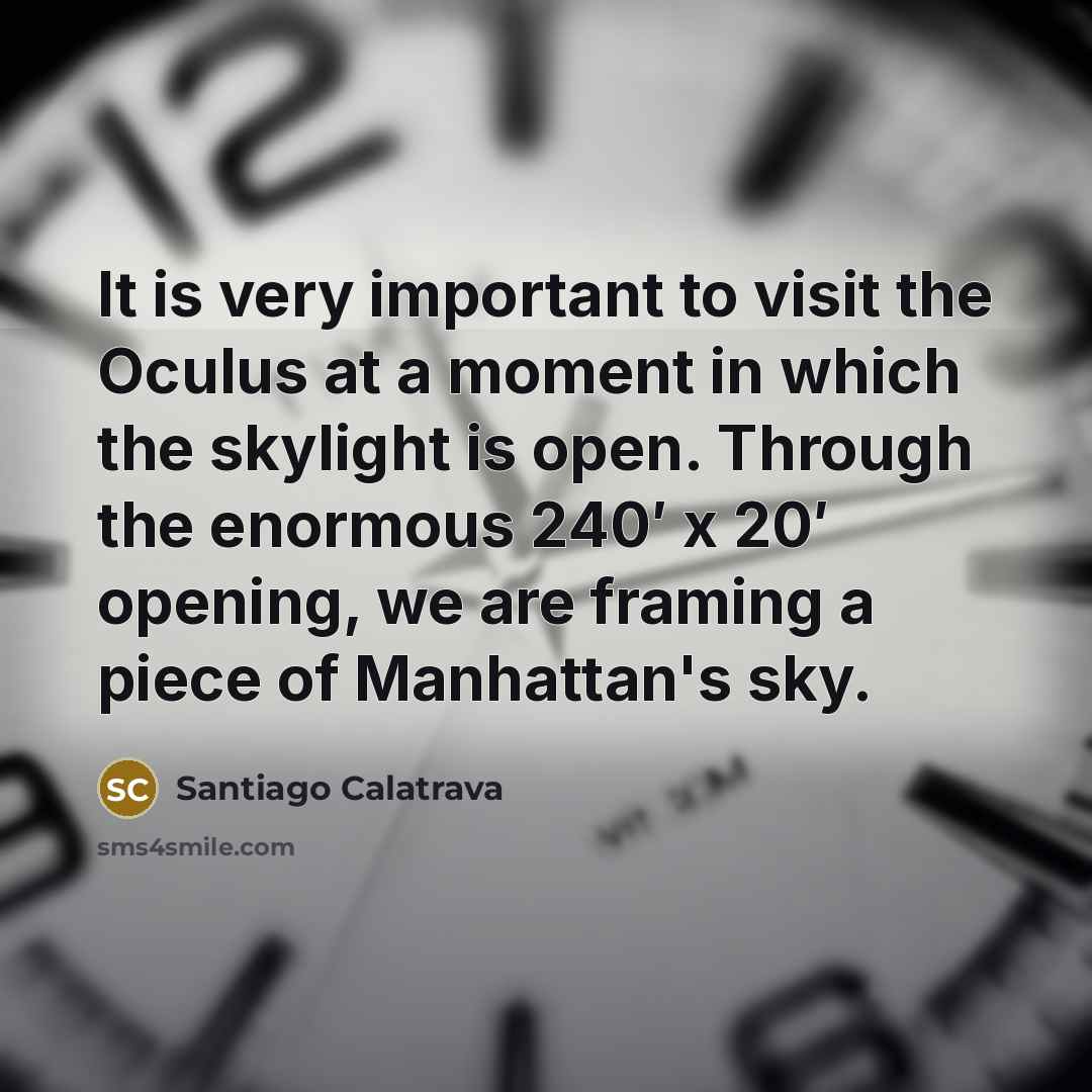 “It is very important to visit the Oculus at a…” quote by Santiago Calatrava