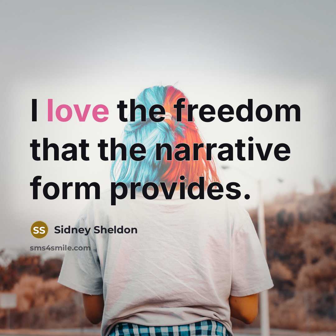 “I love the freedom that the narrative form provides.…” quote by Sidney Sheldon