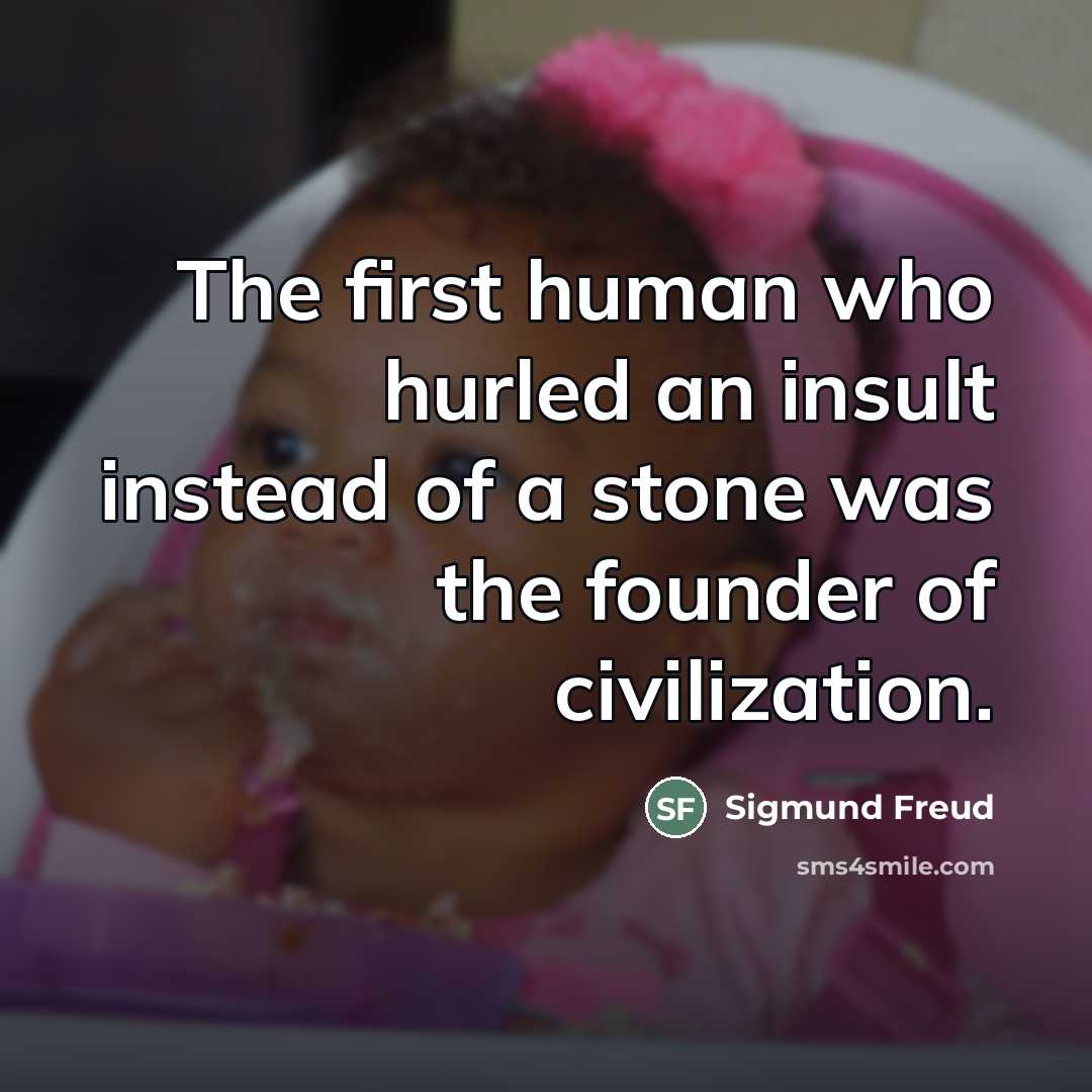 “The first human who hurled an insult instead of a…” quote by Sigmund Freud