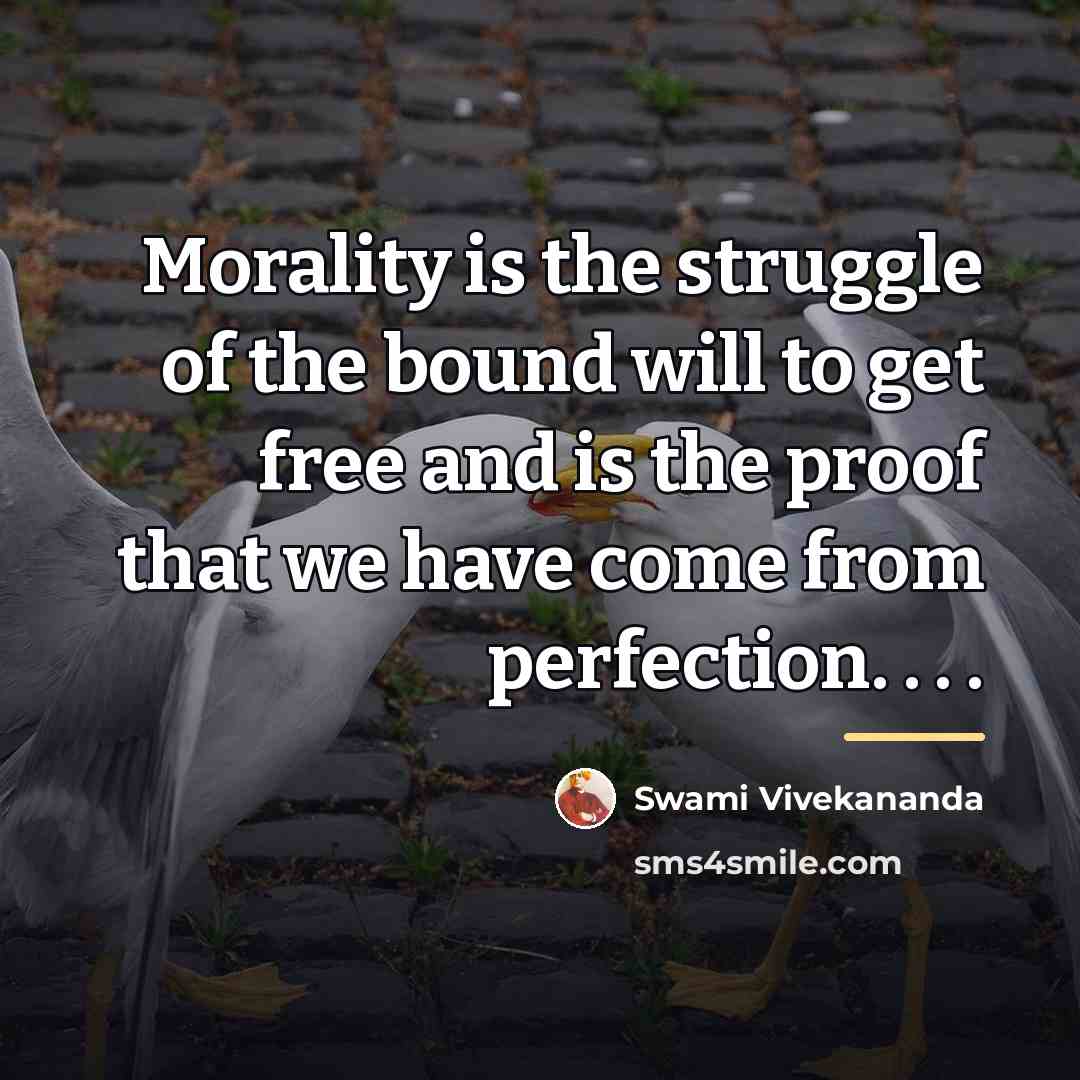 “Morality is the struggle of the bound will to get…” quote by Swami Vivekananda