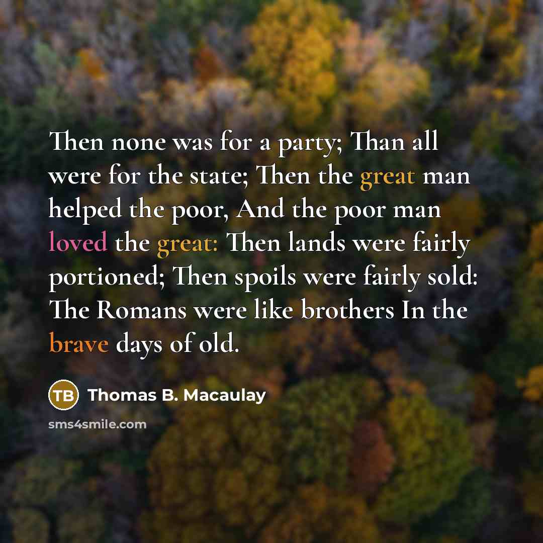 “Then none was for a party; Than all were for…” quote by Thomas B. Macaulay