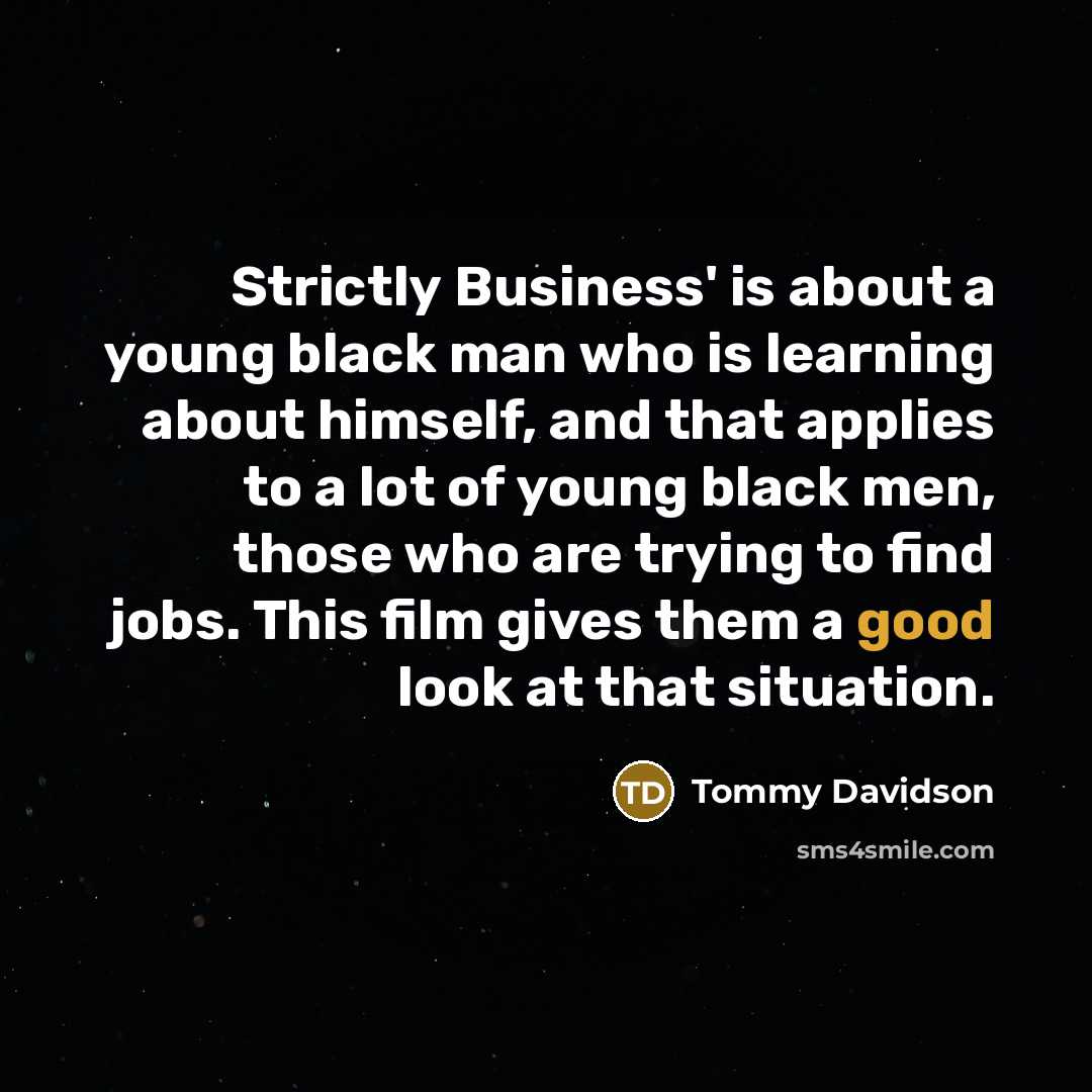 “Strictly Business' is about a young black man who is…” quote by Tommy Davidson