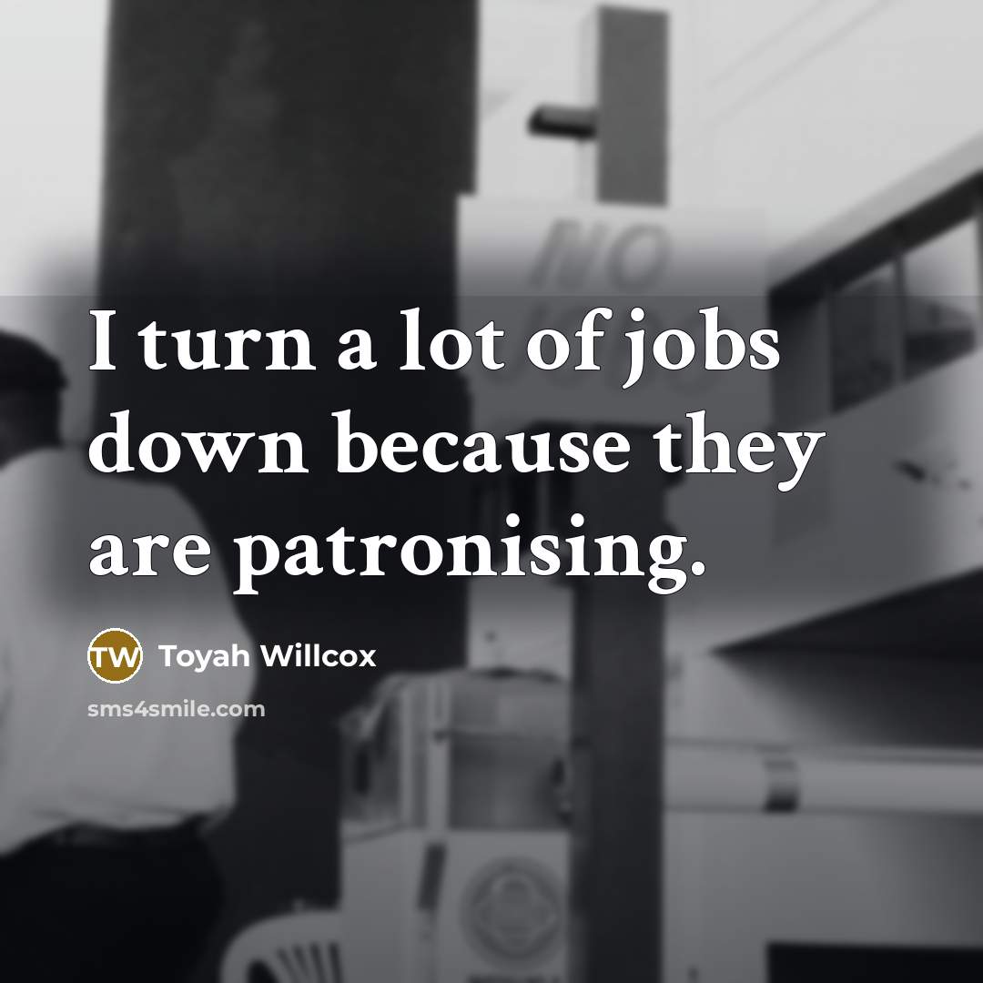 “I turn a lot of jobs down because they are…” quote by Toyah Willcox