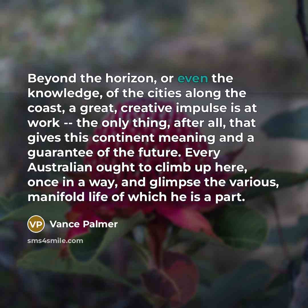 “Beyond the horizon, or even the knowledge, of the cities…” quote by Vance Palmer