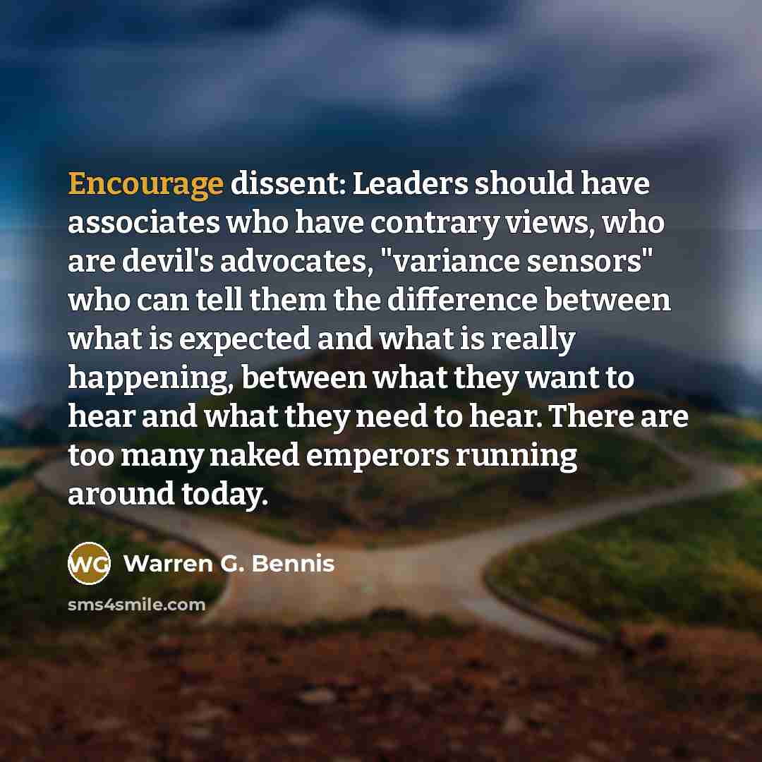 “Encourage dissent: Leaders should have associates who have contrary views,…” quote by Warren G. Bennis