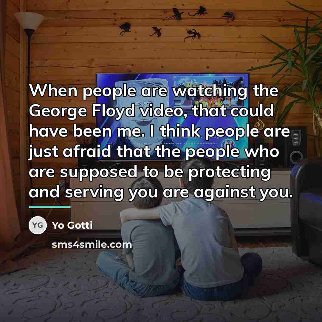“When people are watching the George Floyd video, that could…” quote by Yo Gotti