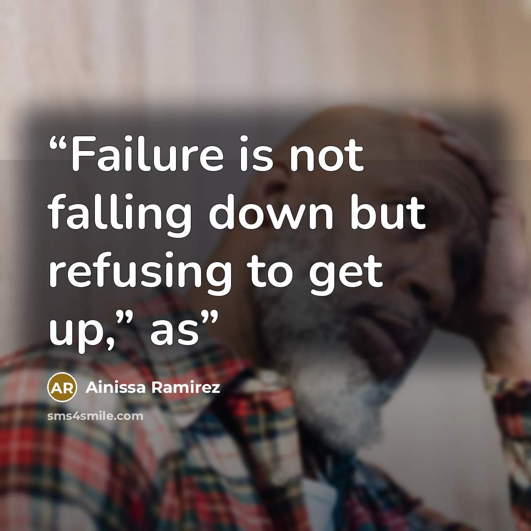 “Failure is not falling down but refusing to get up,” as” quote by Ainissa Ramirez