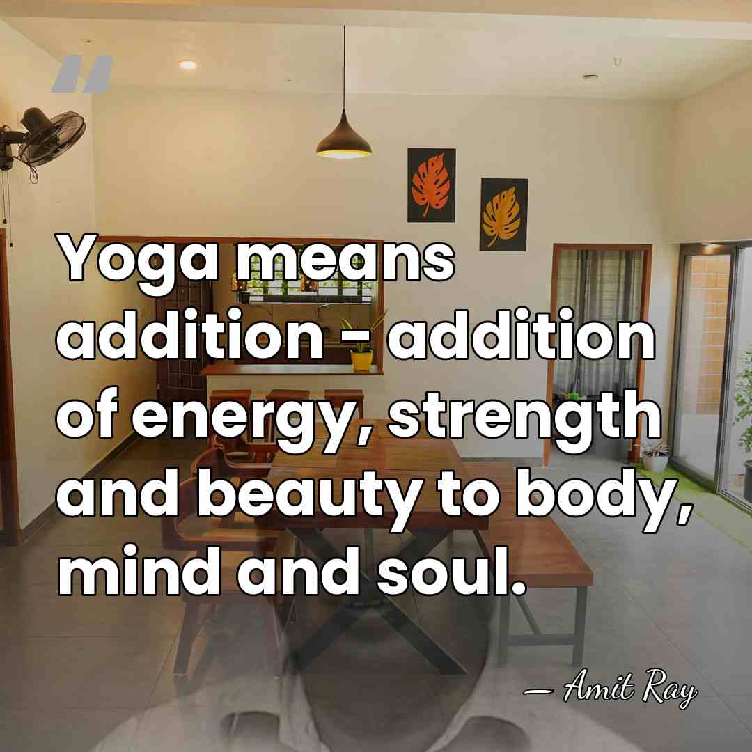 Yoga means addition - addition of energy, strength and beauty to body,&hellip; - Amit Ray