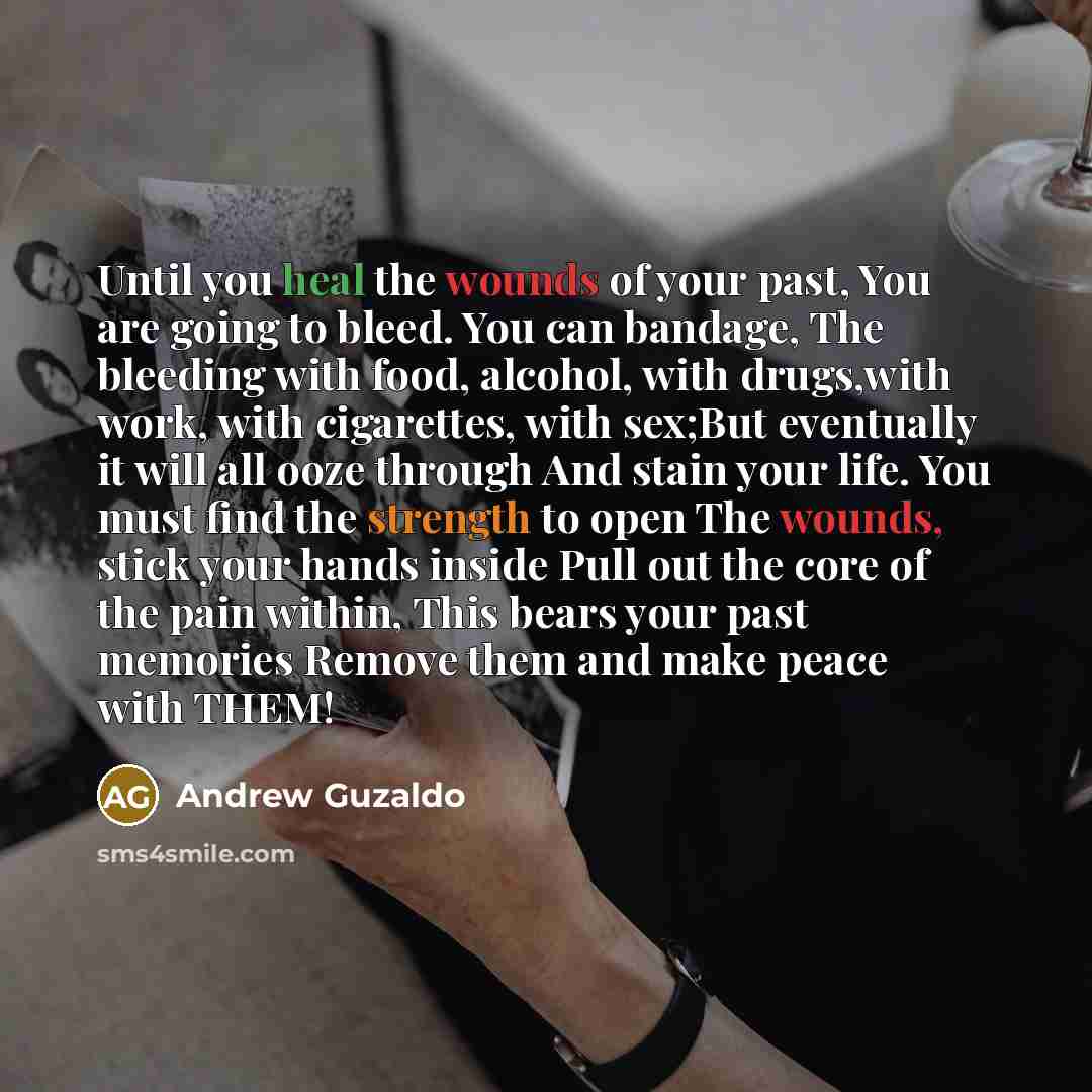 “Until you heal the wounds of your past, You are…” quote by Andrew Guzaldo
