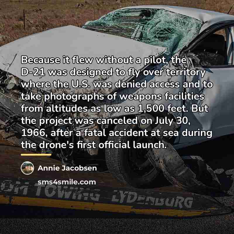 “Because it flew without a pilot, the D-21 was designed…” quote by Annie Jacobsen