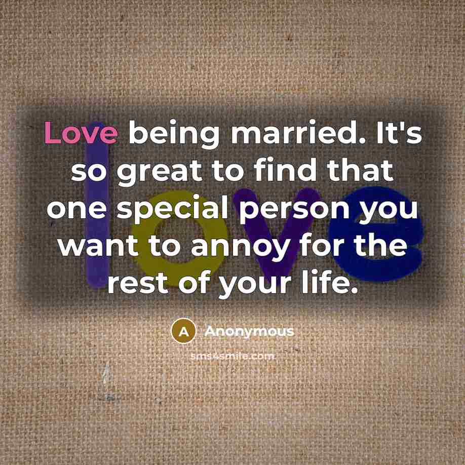 “Love being married. It's so great to find that one…” quote by Anonymous