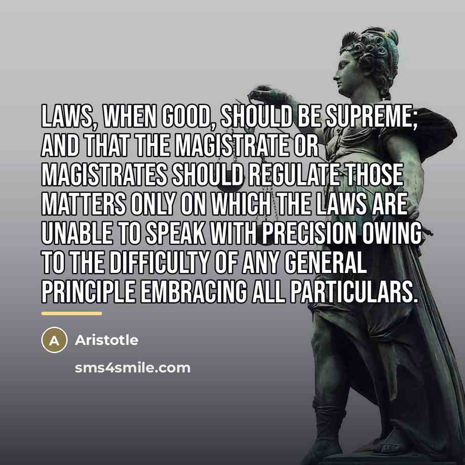 “Laws, when good, should be supreme; and that the magistrate…” quote by Aristotle