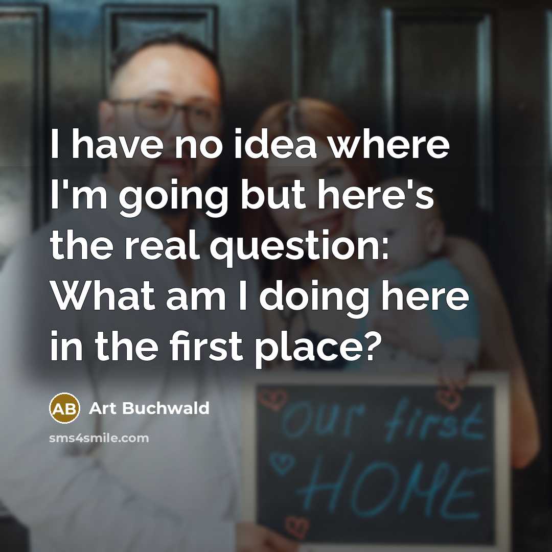 “I have no idea where I'm going but here's the…” quote by Art Buchwald