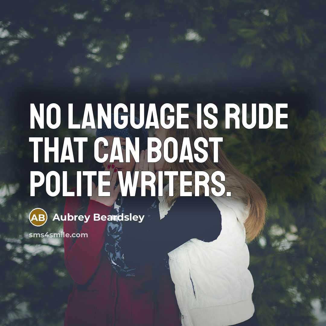 “No language is rude that can boast polite writers.…” quote by Aubrey Beardsley