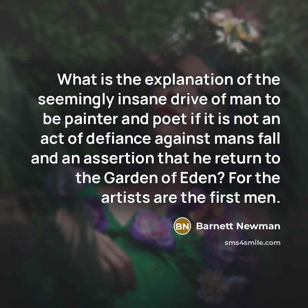 “What is the explanation of the seemingly insane drive of…” quote by Barnett Newman