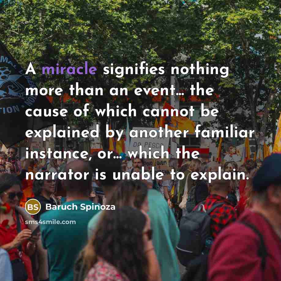 “A miracle signifies nothing more than an event... the cause…” quote by Baruch Spinoza