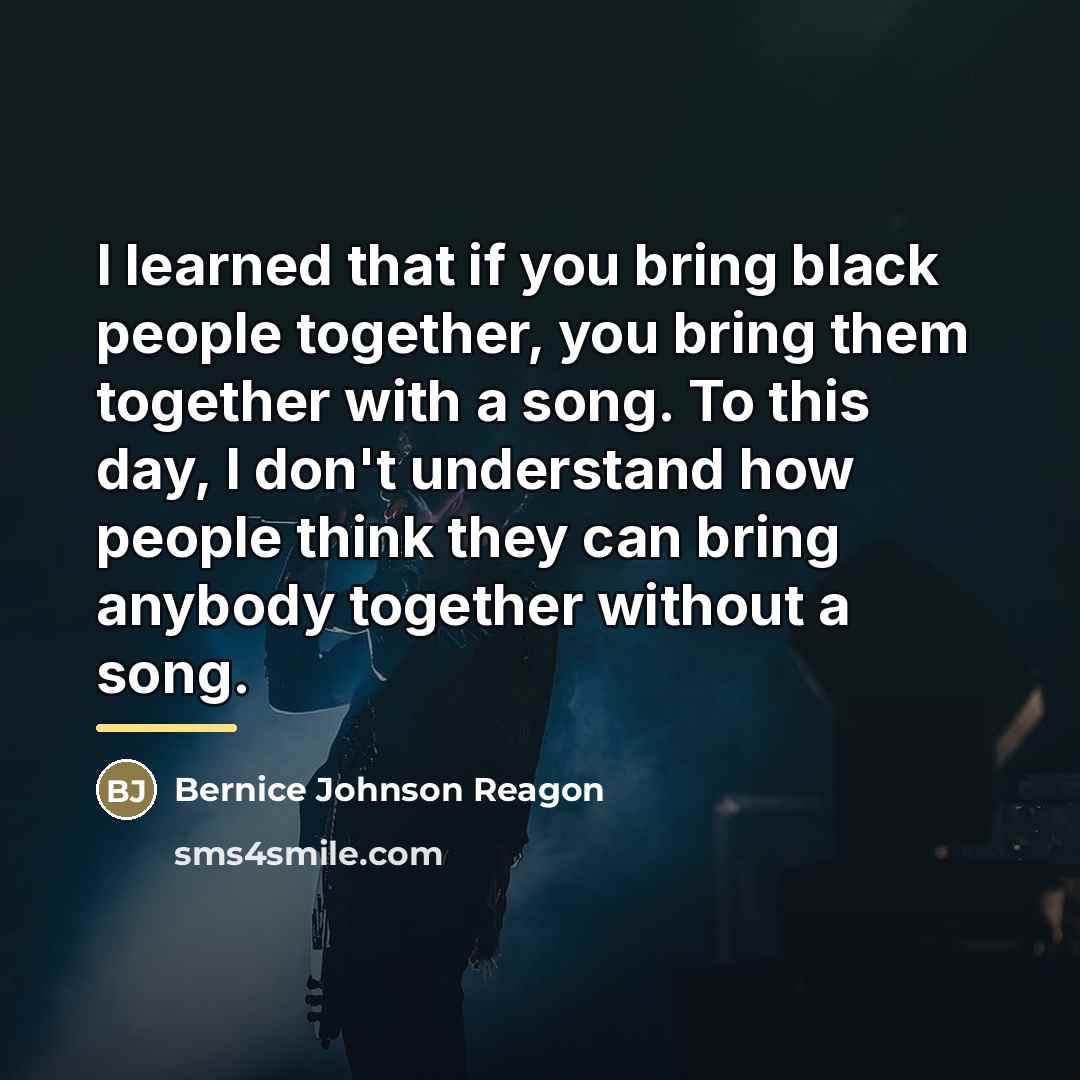 “I learned that if you bring black people together, you…” quote by Bernice Johnson Reagon