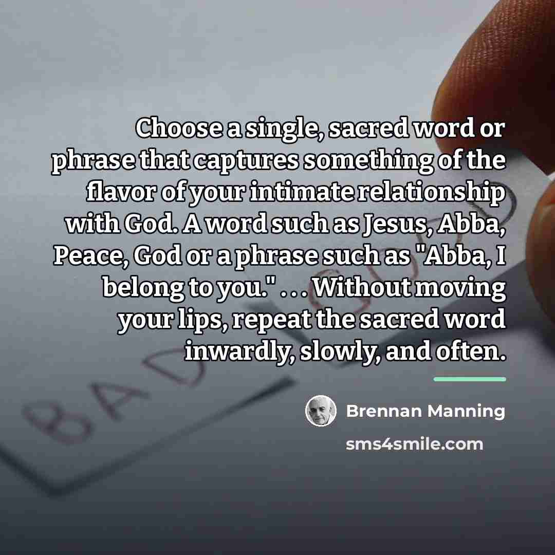 “Choose a single, sacred word or phrase that captures something…” quote by Brennan Manning